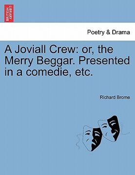 portada a joviall crew: or, the merry beggar. presented in a comedie, etc. (en Inglés)