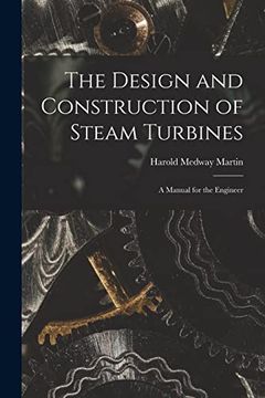 portada The Design and Construction of Steam Turbines: A Manual for the Engineer (en Inglés)
