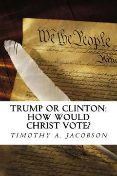 portada Trump or Clinton: How Would Christ Vote? (en Inglés)