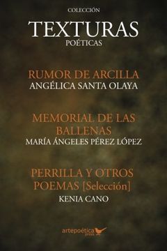 portada Texturas poeticas: Rumor de arcilla, Memorial de las ballenas & Perrilla y otros poemas (Spanish Edition)
