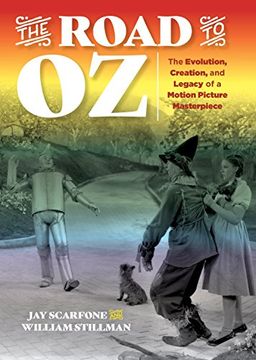 portada The Road to oz: The Evolution, Creation, and Legacy of a Motion Picture Masterpiece (en Inglés)