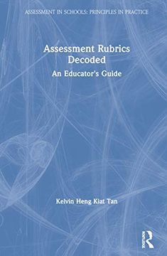 portada Assessment Rubrics Decoded: An Educator's Guide (Assessment in Schools: Principles in Practice) (en Inglés)