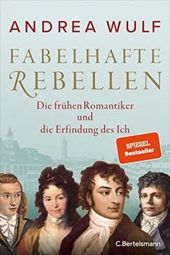 portada Fabelhafte Rebellen: Die Frühen Romantiker und die Erfindung des ich - Reich Bebildert, mit Vielen Farbigen Abbildungen und Karten (en Alemán)