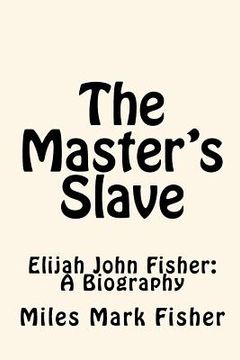portada The Master's Slave: Elijah John Fisher: A Biography (en Inglés)