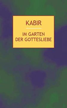 portada Im Garten der Gottesliebe: 112 Gedichte des Indischen Mystikers des 15. Jahrhunderts (en Alemán)