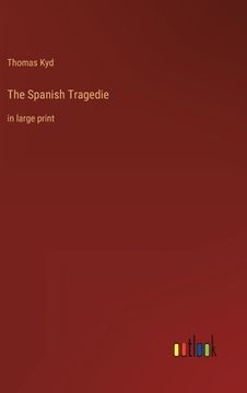 portada The Spanish Tragedie: in large print (en Inglés)