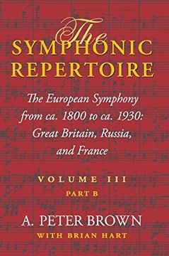 portada The Symphonic Repertoire, Volume Iii, Part b: The European Symphony From ca. 1800 to ca. 1930: Great Britain, Russia, and France 
