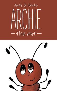 portada Archie the Ant: Book One (en Inglés)