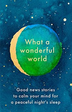 portada What a Wonderful World: Good News Stories to Calm Your Mind for a Peaceful Night'S Sleep (in English)