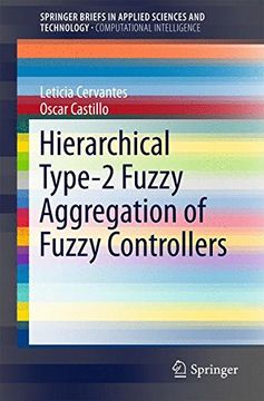 portada Hierarchical Type-2 Fuzzy Aggregation of Fuzzy Controllers (Springerbriefs in Applied Sciences and Technology) (in English)