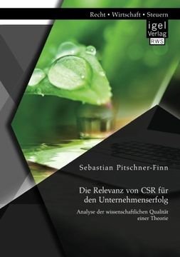 portada Die Relevanz Von Csr Fur Den Unternehmenserfolg: Analyse Der Wissenschaftlichen Qualitat Einer Theorie (German Edition)