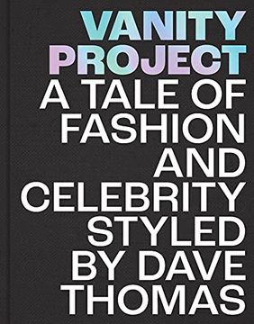 portada Vanity Project: A Tale of Fashion and Celebrity Styled by Dave Thomas (en Inglés)