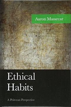 portada Ethical Habits: A Peircean Perspective (American Philosophy Series) (en Inglés)