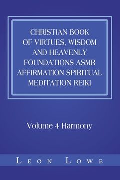 portada Christian Book of Virtues, Wisdom and Heavenly Foundations Asmr Affirmation Spiritual Meditation Reiki: Volume 4 Harmony (en Inglés)