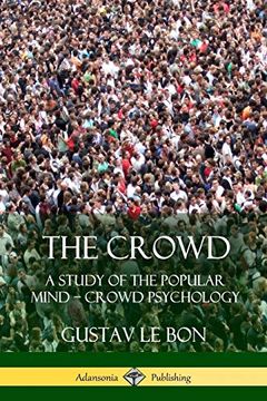 portada The Crowd: A Study of the Popular Mind - Crowd Psychology (en Inglés)