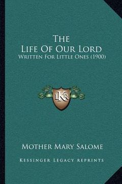 portada the life of our lord: written for little ones (1900) (en Inglés)