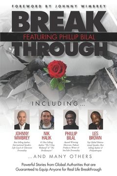 portada Break Through Featuring Phillip Bilal: Powerful Stories from Global Authorities that are Guaranteed to Equip Anyone for Real Life Breakthrough (en Inglés)