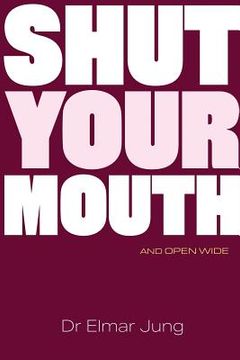 portada Shut Your Mouth and Open Wide (en Inglés)