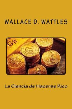 portada La Ciencia de Hacerse Rico (Spanish Edition)