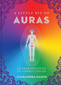 portada A Little bit of Auras: An Introduction to Energy Fields (Volume 9) (Little bit Series) (in English)