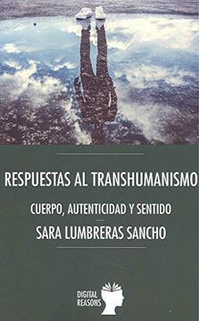 portada Respuestas al Transhumanismo: Cuerpo, Autenticidad y Sentido: 70 (Argumentos Para el s. Xxi) (in Spanish)