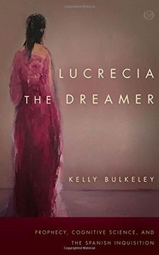 portada Lucrecia the Dreamer: Prophecy, Cognitive Science, and the Spanish Inquisition (Spiritual Phenomena) 