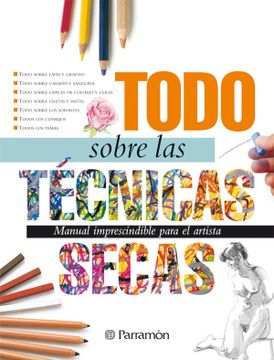 portada Todo sobre las técnicas secas. Manual imprescindible para el artista (in Spanish)