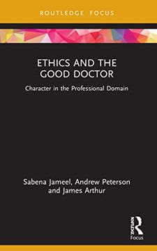 portada Ethics and the Good Doctor: Character in the Professional Domain (Character and Virtue Within the Professions) (in English)