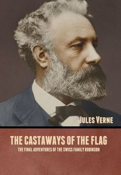 portada The Castaways of the Flag: The Final Adventures of the Swiss Family Robinson (en Inglés)
