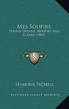portada mes soupirs: italian dreams, mirrors and gleams (1865) (en Inglés)