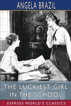 portada The Luckiest Girl in the School (Esprios Classics): Illustrated by Balliol Salmon