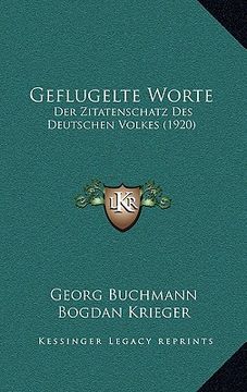 portada Geflugelte Worte: Der Zitatenschatz Des Deutschen Volkes (1920) (in German)