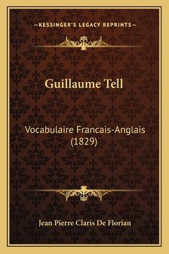 portada Guillaume Tell: Vocabulaire Francais-Anglais (1829) (en Francés)