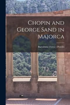 portada Chopin and George Sand in Majorca (en Inglés)
