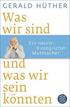 portada Was wir Sind und was wir Sein Könnten: Ein Neurobiologischer Mutmacher (en Alemán)