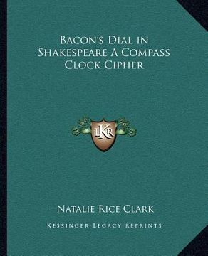 portada bacon's dial in shakespeare a compass clock cipher (en Inglés)
