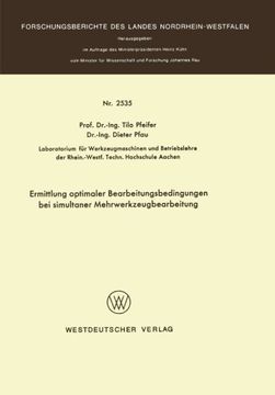 portada Ermittlung optimaler Bearbeitungsbedingungen bei simultaner Mehrwerkzeugbearbeitung (Forschungsberichte des Landes Nordrhein-Westfalen) (German Edition)