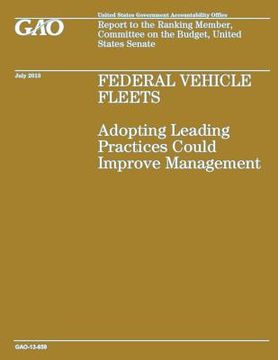 portada Federal Vehicle Fleets: Adopting Leading Practices Could Improve Management (en Inglés)