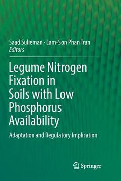 portada Legume Nitrogen Fixation in Soils with Low Phosphorus Availability: Adaptation and Regulatory Implication (en Inglés)