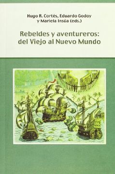 portada Rebeldes y Aventureros. Del Viejo al Nuevo Mundo