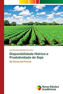 portada Disponibilidade Hídrica e Produtividade de Soja: No Oeste do Paraná (in Portuguese)