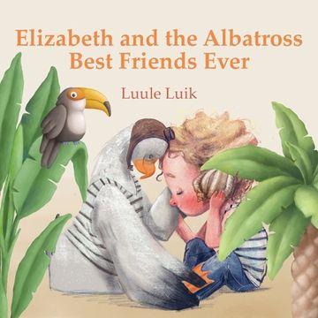 portada Elizabeth and the Albatross: Best Friends Ever (in English)