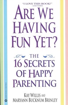 portada are we having fun yet?: the 16 secrets of happy parenting (in English)
