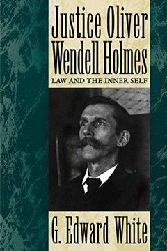 portada Justice Oliver Wendell Holmes: Law and the Inner Self (en Inglés)