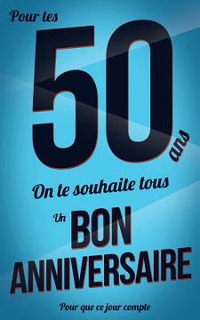 portada Bon anniversaire - 50 ans: Bleu - Carte livre d'or "Pour que ce jour compte" (12,7x20cm) (en Francés)