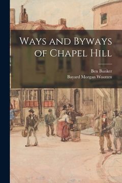 portada Ways and Byways of Chapel Hill (in English)