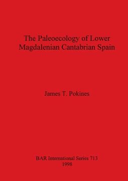 portada The Paleoecology of Lower Magdalenian Cantabrian Spain (713) (British Archaeological Reports International Series) (en Inglés)