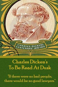 portada Charles Dicken's To Be Read At Dusk: "If there were no bad people, there would be no good lawyers." (en Inglés)