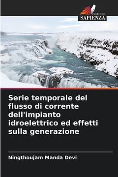 portada Serie temporale del flusso di corrente dell'impianto idroelettrico ed effetti sulla generazione (en Italiano)