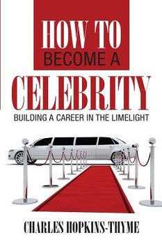 portada How to become a celebrity: Building a career in the limelight (en Inglés)